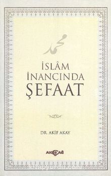 İslam İnancında Şefaat - Akif Akay
