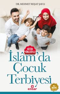 Bütün Yönleriyle İslam'da Çocuk Terbiyesi