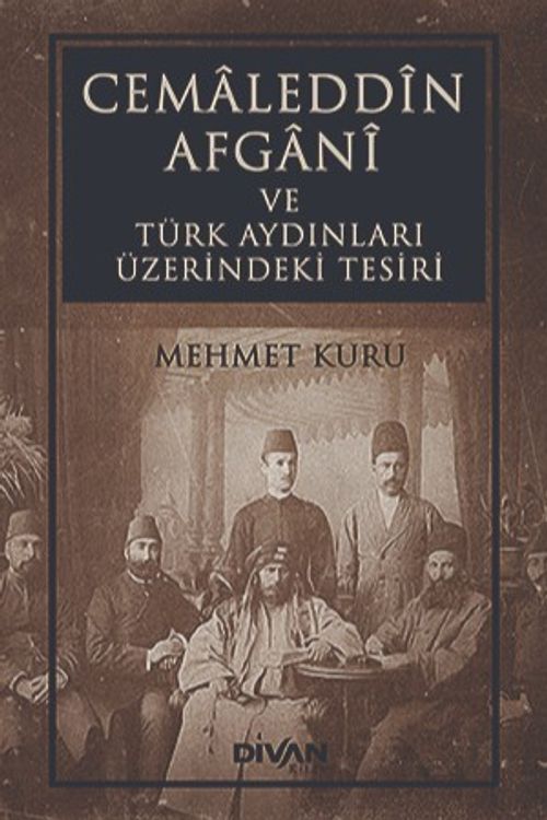 Cemaleddin Afgani ve Türk Aydınları Üzerindeki Tesiri