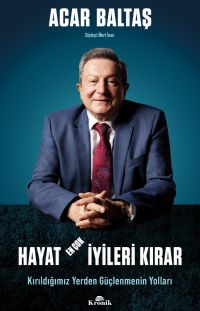 Hayat En Çok İyileri Kırar & Kırıldığımız Yerden Güçlenmenin Yolları