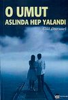 O Umut Aslında Hep Yalandı