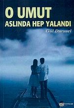 O Umut Aslında Hep Yalandı