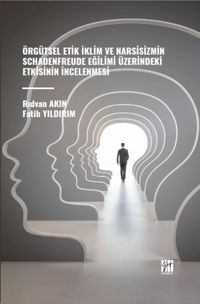 Örgütsel Etik İklim Ve Narsisizmin Schadenfreude Eğilimi Üzerindeki Etkisinin İncelenmesi