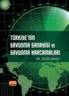 T&uuml;rkiye'nin Savunma Sanayisi ve Savunma Harcamaları