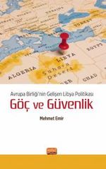 Avrupa Birliği'nin Gelişen Libya Politikası: Göç ve Güvenlik