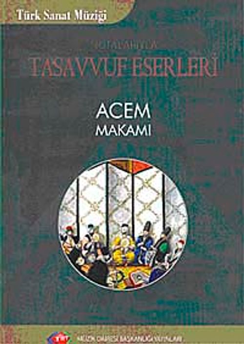 Notolarıyla Tasavvuf Eserleri Acem Makamı