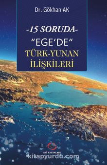 15 Soruda Ege’de Türk-Yunan İlişkileri