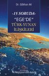 15 Soruda Ege’de Türk-Yunan İlişkileri