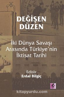 Değişen Düzen: İki Dünya Savaşı Arasında Türkiye’nin İktisat Tarihi
