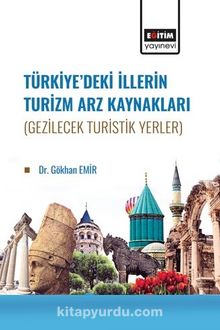 Türkiye’de İllerin Turizm Arz Kaynakları (Gezilecek Turistik Yerler)