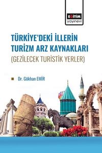 Türkiye'de İllerin Turizm Arz Kaynakları (Gezilecek Turistik Yerler)