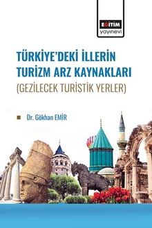 Türkiye'de İllerin Turizm Arz Kaynakları (Gezilecek Turistik Yerler)