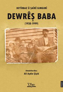 Deyîrbaz û Şaîrê Gimgimî Dewrêş Baba (1938-1999)