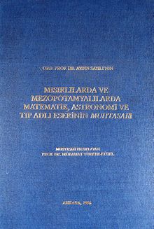 Ord.Prof.Dr. Aydın Sayılı'nın Mısırlılarda ve Mezopotamyalılarda Matematik, Astronomi ve Tıp Adlı Eserinin Muhtasarı