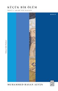 Küçük Bir Ölüm & İbnü'l-Arabî'nin Hayatı