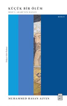 Küçük Bir Ölüm & İbnü'l-Arabî'nin Hayatı