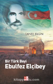 Bir Türk Beyi Ebulfez Elçibey