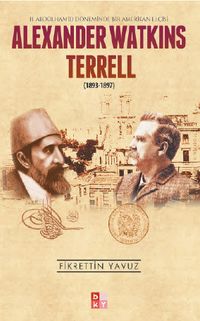 Alexander Watkins Terrell (1893-1897) & II. Abdülhamid Döneminde Bir Amerikan Elçisi
