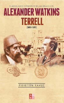 Alexander Watkins Terrell (1893-1897) & II. Abdülhamid Döneminde Bir Amerikan Elçisi
