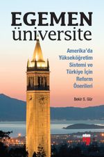 Egemen Üniversite & Amerika'da Yükseköğretim Sistemi ve Türkiye için Reform Önerileri