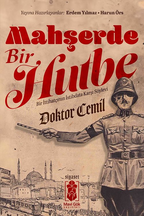 Mahşerde Bir Hutbe & Bir İttihatçının İstibdata Karşı Söylevi