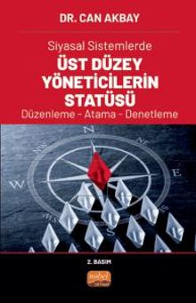 Siyasal Sistemlerde Üst Düzey Yöneticilerin Statüsü Düzenleme - Atama - Denetleme