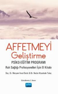 Affetmeyi Geliştirme Psiko-Eğitim Programı - Ruh Sağlığı Profesyonelleri İçin El Kitabı