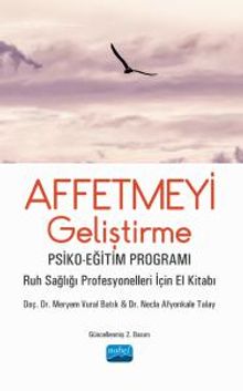 Affetmeyi Geliştirme Psiko-Eğitim Programı - Ruh Sağlığı Profesyonelleri İçin El Kitabı