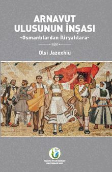 Arnavut Ulusunun İnşası & Osmanlılardan İliryalılara