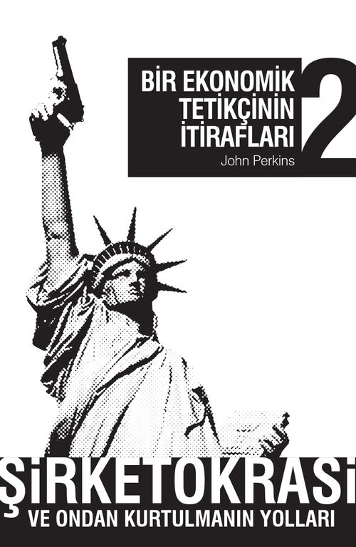 Bir Ekonomik Tetikçinin İtirafları 2 & Şirketokrasi ve Ondan Kurtulmanın Yolları