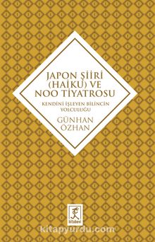 Japon Şiiri (Haiku) ve Noo Tiyatrosu & Kendini İzleyen Bilincin Yolculuğu