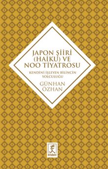 Japon Şiiri (Haiku) ve Noo Tiyatrosu & Kendini İzleyen Bilincin Yolculuğu