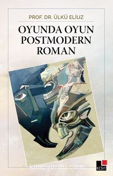 Oyunda Oyun Postmodern Roman - Prof. Dr. Ülkü Eliuz