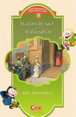 Harun Reşid ve Abbasiler / Çocuklar İçin İslam Tarihi Serisi 11
