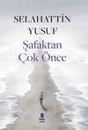 Şafaktan &Ccedil;ok &Ouml;nce