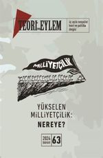 Teori ve Eylem Üç Aylık Sosyalist Teori Dergisi Sayı: 63 Bahar 2024