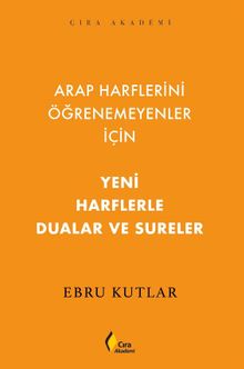 Arap Harflerini Öğrenemeyenler İçin Yeni Harflerle Dualar ve Sureler