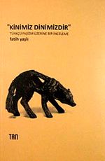 Kinimiz Dinimizdir & Türkçü Faşizm Üzerine Bir İnceleme