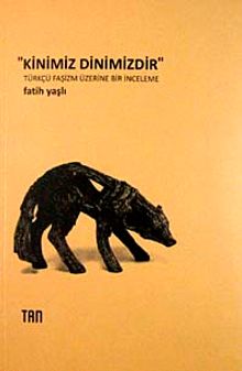 Kinimiz Dinimizdir & Türkçü Faşizm Üzerine Bir İnceleme
