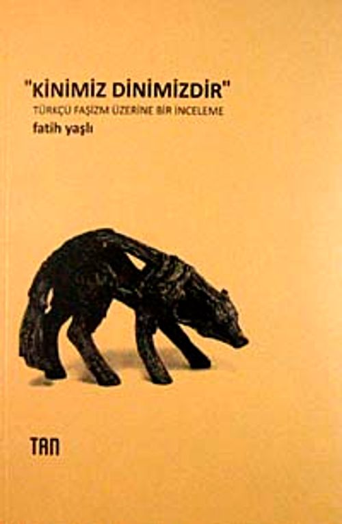 Kinimiz Dinimizdir & Türkçü Faşizm Üzerine Bir İnceleme
