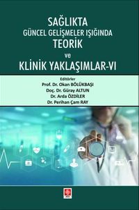 Sağlıkta Güncel Gelişmeler Işığında Teorik ve Klinik Yaklaşımlar 6 