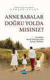 Anne Babalar Doğru Yolda mısınız? & &Ccedil;ocukları Kendi D&uuml;nyalarında Anlama Rehberi