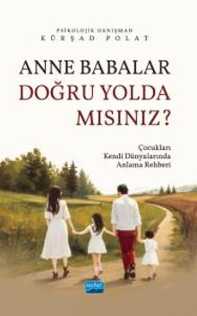 Anne Babalar Doğru Yolda mısınız? & Çocukları Kendi Dünyalarında Anlama Rehberi