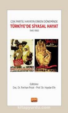 Çok Partili Hayatın Erken Döneminde Türkiye'de Siyasal Hayat 1945-1960