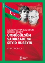 Azerbaycan'da Kızıl Kırgın Kurbanı Bir Çift:  Ümmügülsüm Sadıkzade ve Seyid Hüseyin
