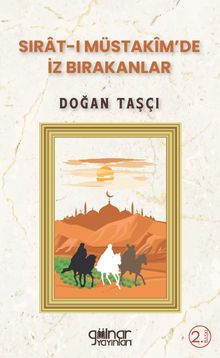 Sırat-ı Müstakîm'de İz Bırakanlar 