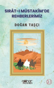 Sırat-ı Müstakîm'de Rehberlerimiz  