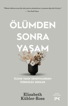 Ölümden Sonra Yaşam  & Ölüme Yakın Deneyimlerden Öğrenilen Dersler