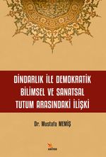 Dindarlık İle Demokratik Bilimsel ve Sanatsal Tutum Arasındaki İlişki
