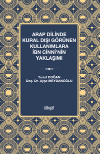 Arap Dilinde Kural Dışı Görünen Kullanımlara İbn Cinnî'nin Yaklaşımı